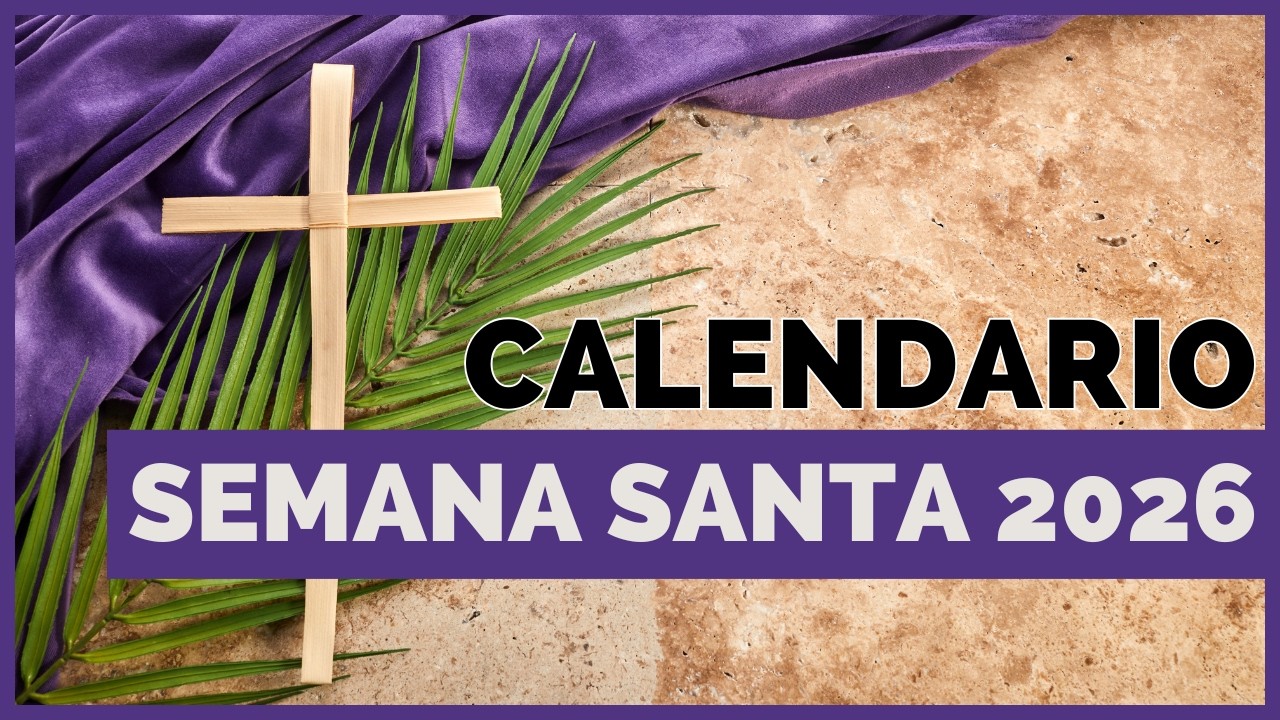 Cuando es Semana Santa 2026 | Fechas de la semana mas importante del año